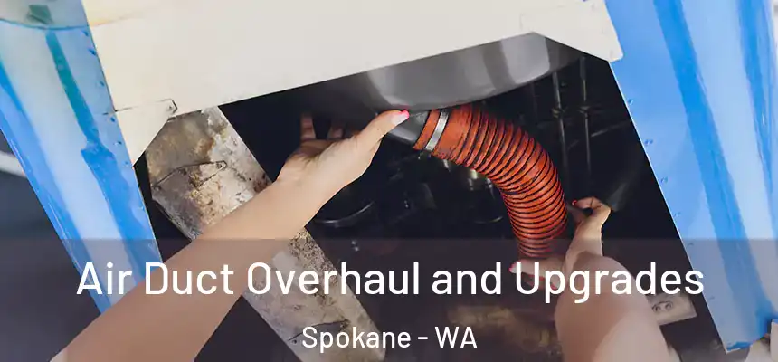 Air Duct Overhaul and Upgrades Spokane - WA