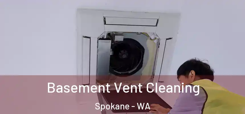 Basement Vent Cleaning Spokane - WA