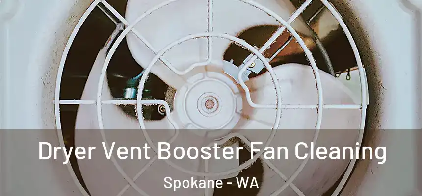 Dryer Vent Booster Fan Cleaning Spokane - WA
