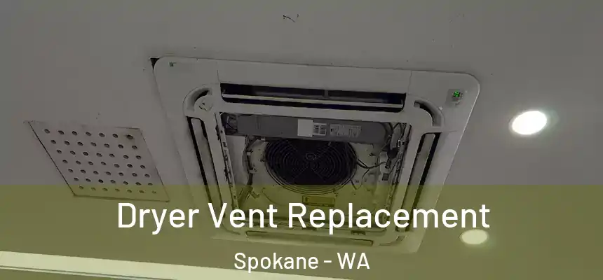 Dryer Vent Replacement Spokane - WA