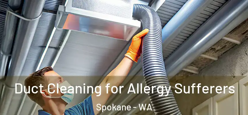 Duct Cleaning for Allergy Sufferers Spokane - WA