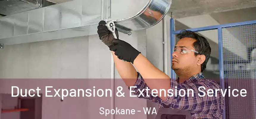 Duct Expansion & Extension Service Spokane - WA