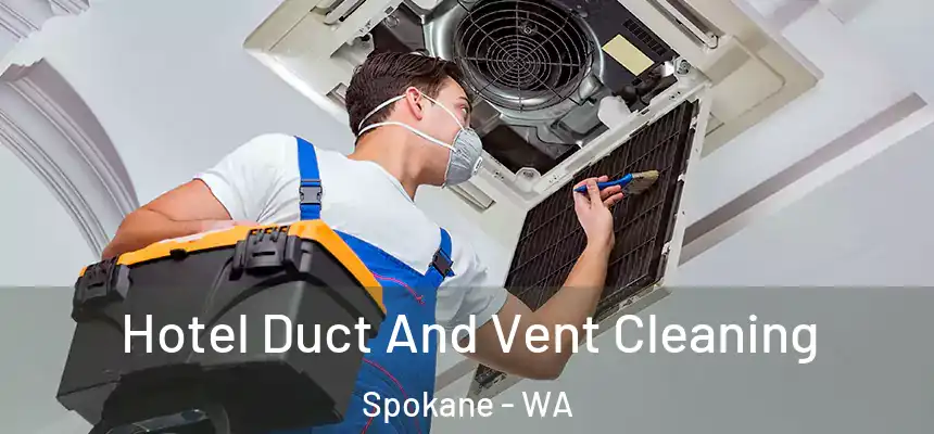 Hotel Duct And Vent Cleaning Spokane - WA