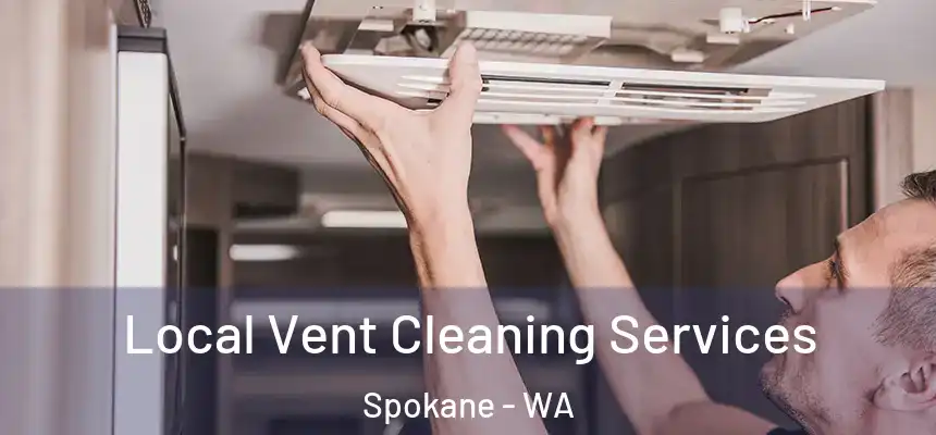 Local Vent Cleaning Services Spokane - WA