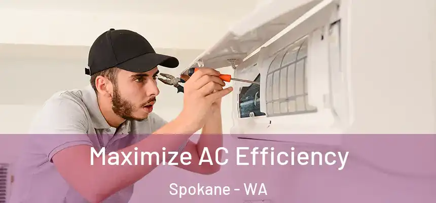 Maximize AC Efficiency Spokane - WA