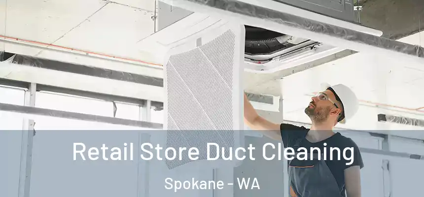 Retail Store Duct Cleaning Spokane - WA