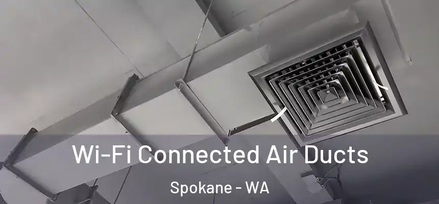 Wi-Fi Connected Air Ducts Spokane - WA